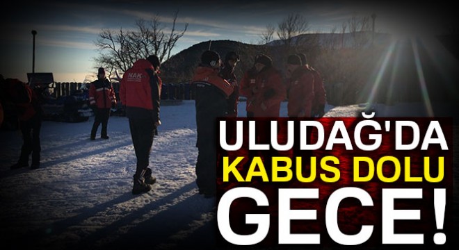 Uludağ'da kabus dolu gece!