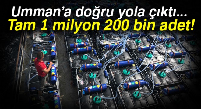 Umman'a doğru yola çıktı: Tam 1 milyon 200 bin adet!