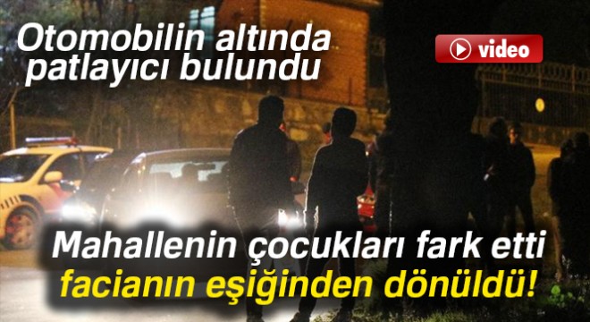 Ümraniye'de çocuklar bir otomobilin altında patlayıcı buldu